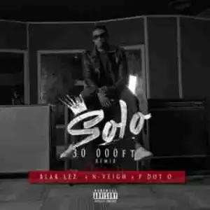 Solo - 30,000FT (Remix) ft. Blaklez, N’veigh & PdotO